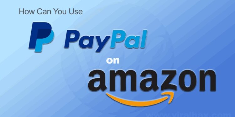 How To Use PayPal On Amazon In 2021