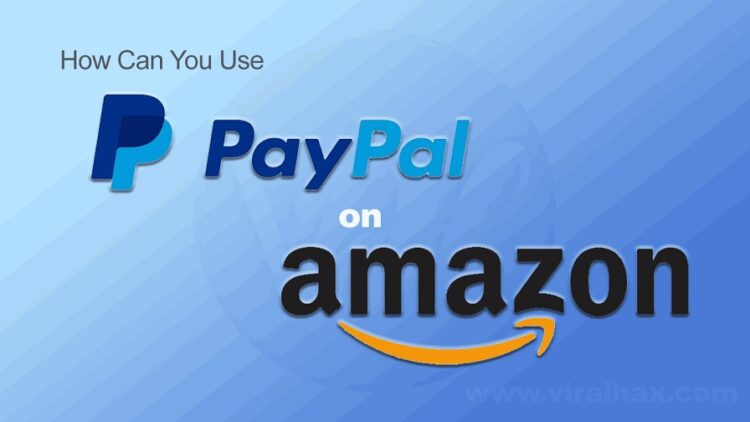 How To Use PayPal On Amazon In 2021